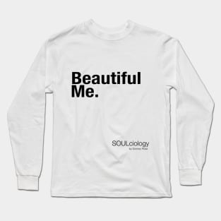 Beautiful Me. Long Sleeve T-Shirt